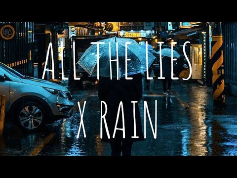 All The Lies X Rain Mashup