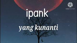 Download lagu Ipank yang ku nanti [official video lirik] mp3