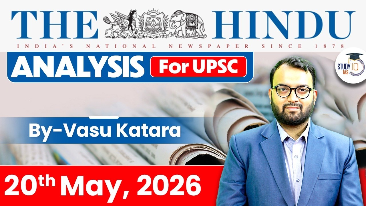 The Hindu Newspaper Analysis Today | 20 May 2026 | UPSC Current Affairs | Hindu Editorial | StudyIQ