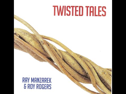 Ray Manzarek & Roy Rogers – Twisted Tales [Full Album 2013]