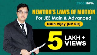 Newton's Laws of Motion | Physics | JEE Main and Advanced | NItin Vijay (NV Sir) | Etoosindia