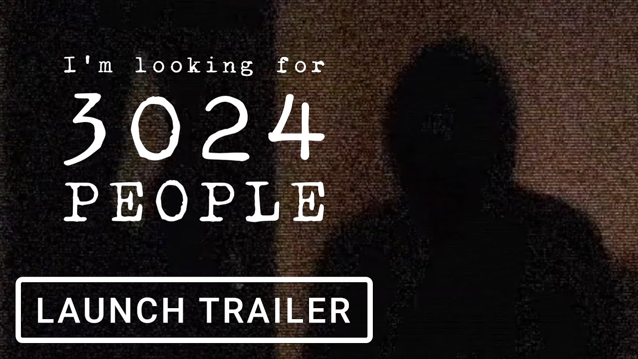 I'm looking for 3024 people | Launch Trailer - YouTube