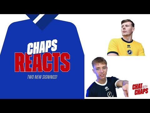 Chaps Reacts | Two new signings for Millwall