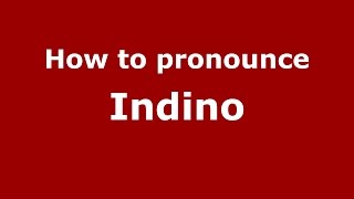 How to pronounce Indino