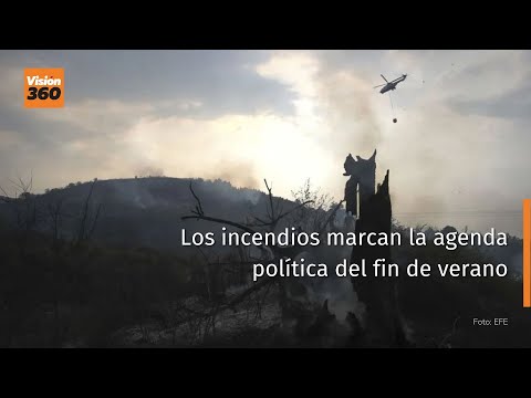 Los incendios marcan la agenda política del fin de verano