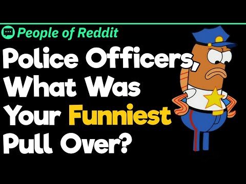 Police Officers, What Was Your Funniest Pull Over?