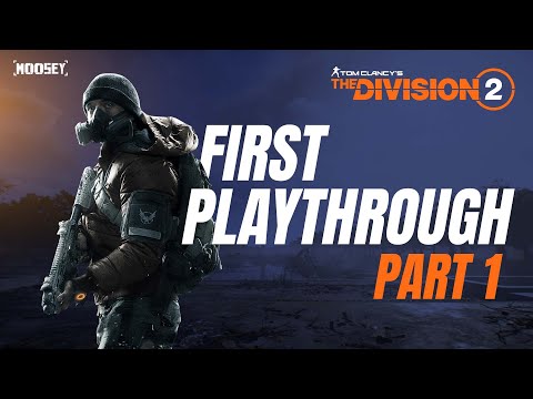 THE DIVISION 2 FIRST PLAYTHROUGH - PART 1