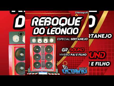 REBOQUE DO LEÔNCIO (ESPECIAL SERTANEJO) - DJ OCTAVIO RS