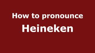 How to pronounce Heineken