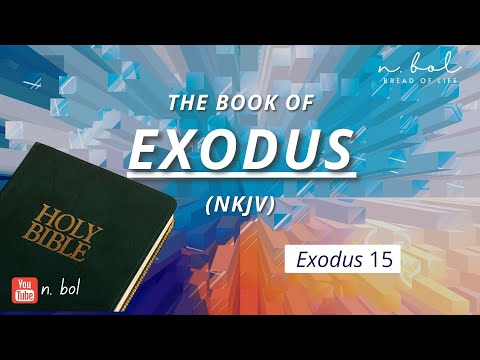 Exodus 15 - NKJV Audio Bible with Text (BREAD OF LIFE)