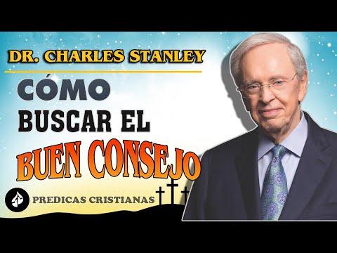 Dr. Charles Stanley 2022 ✔️Cómo buscar el buen consejo  ⬤ Predicas Cristianas