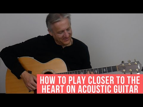 How to Play Closer to the Heart on Acoustic Guitar
