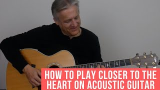 How to Play Closer to the Heart on Acoustic Guitar