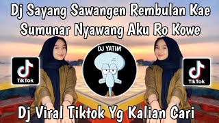 Download lagu DJ SAYANG SAWANGEN REMBULAN KAE SUMUNAR | DJ SEKTI - DENNY CAKNAN REMIX MENGKANE VIRAL TIKTOK mp3