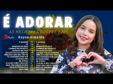 Rayne Almeida | Tá Chorando Por Quê, Jó ... Novas Canções Gospel 2025 Atualizadas [NOVA LISTA] 🙏
