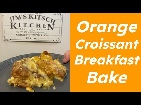 Orange Croissant Breakfast Bake: A perfect breakfast recipe