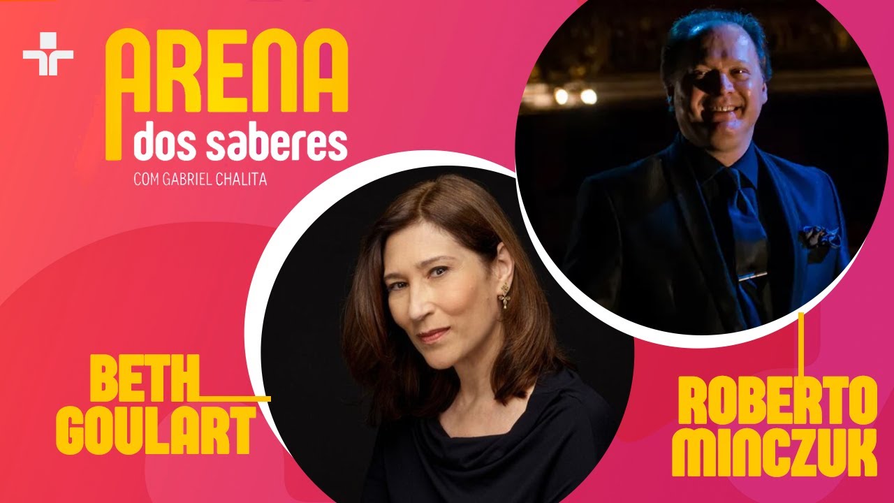 ARENA DOS SABERES | ENTREVISTA BETH GOULART E ROBERTO MINCZUK | 30/05/2024