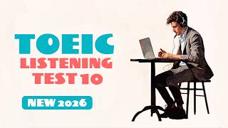 TOEIC Full Listening Test 10 | With Answers | NEW (2026) #toeic #toeiclistening