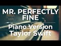 Mr. Perfectly Fine (Piano Version) - Taylor Swift | Lyric Video
