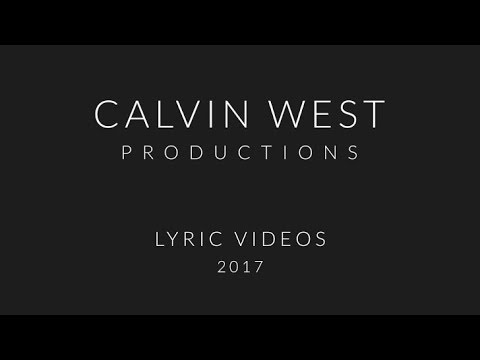 Calvin West Productions - Lyric Video Showreel 2017