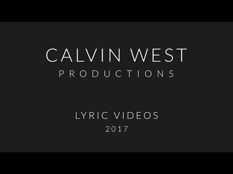 Calvin West Productions - Lyric Video Showreel 2017