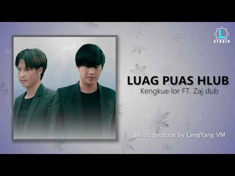 Luag Puas Hlub - Kengkue Lor Ft. Zaj Dub ( Official Audio )