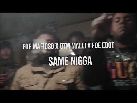 SAME NIGGA ( OFFICIAL VIDEO ) - FOE Mafioso , FOE EDOT , OTM MALLI