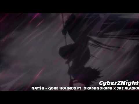 NAT$II - GORE HOUNDS FT. OKAMINOKAMI x JAE ALASKA