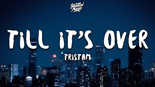Tristam - Till It&#39;s Over (Lyrics)