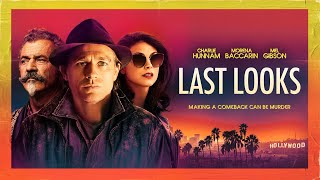 Last Looks | 2022 | UK Trailer | Charlie Hunnam, Mel Gibson and Morena Baccarin
