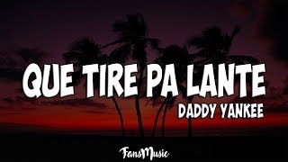 Daddy Yankee - Que Tire Pa&#39; &#39;Lante (Letra/Lyrics)
