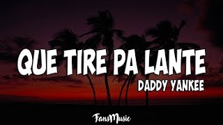 Daddy Yankee - Que Tire Pa&#39; &#39;Lante (Letra/Lyrics)