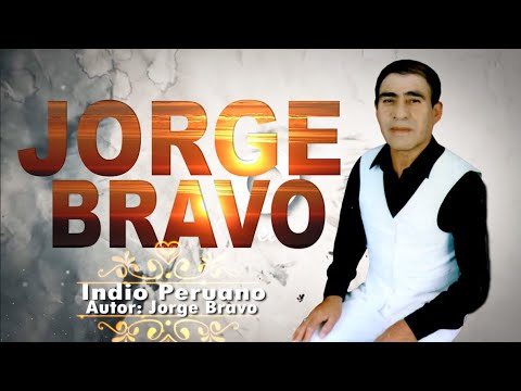 Jorge Bravo - Indio Peruano