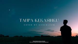 Download lagu Agnes Monica - Tanpa Kekasihku (Cover by @gonebloom) mp3