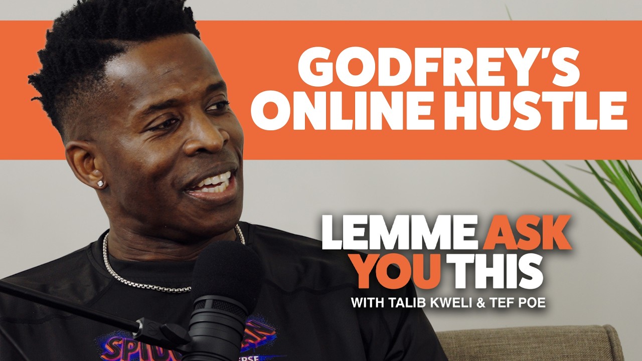 Godfrey's Online Hustle  - Lemme Ask You This With Talib Kweli & Tef Poe