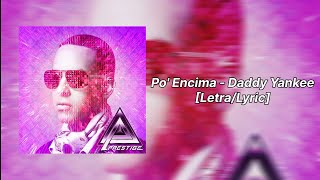 Daddy Yankee - Po' Encima [Letra] | PRESTIGE  
