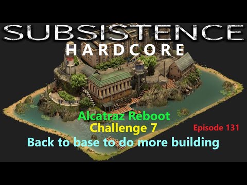 Subsistence Hardcore | A66 | Challenge 7 Alcatraz Reboot | Ep 131 | Back to base and Building time!