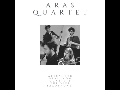 Alexander Glasunow, "Quartett" für vier Saxophone Op. 109, I Partie | Aras Quartet