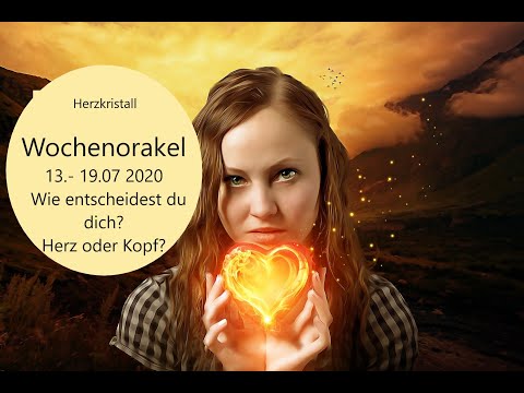 Wochenorakel 13.- 19.07 2020 -  Wie entscheidest du dich? Herz oder Kopf?