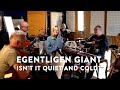EGENTLIGEN GIANT - ISN´T IT QUIET AND COLD?
