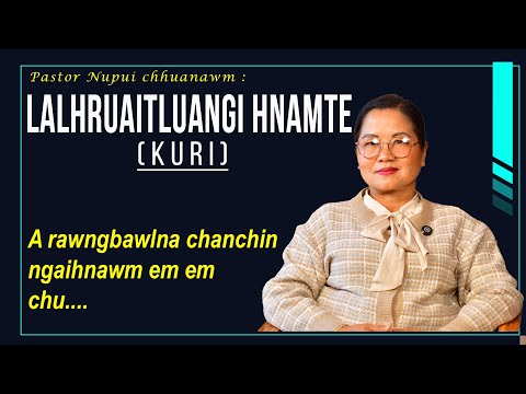 Pastor Nupui chhuanawm | Pi Lalhruaitluangi Hnamte (Kuri) a rawngbawlna chanchin ngaihnawm.