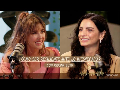 ¿Cómo ser #resiliente ante lo inesperado? con Paulina Goto | T3. Ep #21 La Magia del Caos