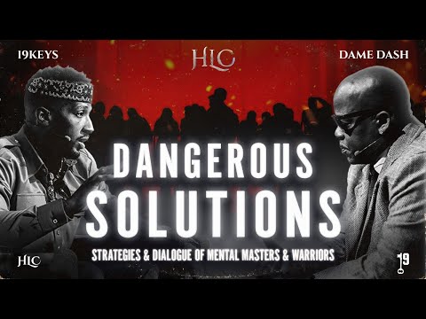 Dangerous Solutions: Strategies & Dialogue of Mental Masters & Warriors 19 KEYS Ft Dame Dash