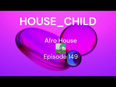 House_Child Episode 149  4th Afro House Mix Of 2K23