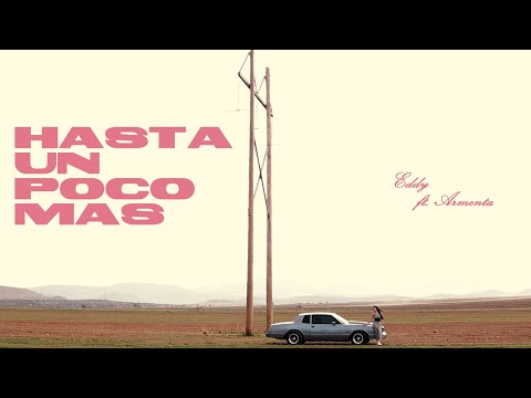 Eddy x Armenta - Hasta Un Poco Más [Lyric Video]