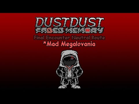 DustDust: Faded Memory - Mad Megalovania [v2]