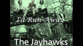 The Jayhawks - I&#39;d Run Away