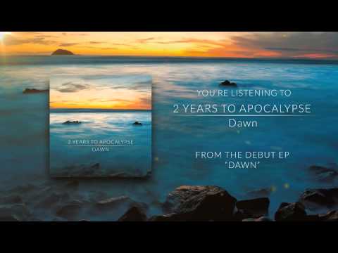 2 Years to Apocalypse - Dawn