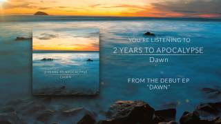 2 Years to Apocalypse - Dawn