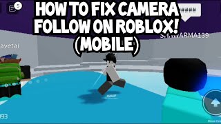 How To Fix Camera Follow On Roblox! (Mobile)